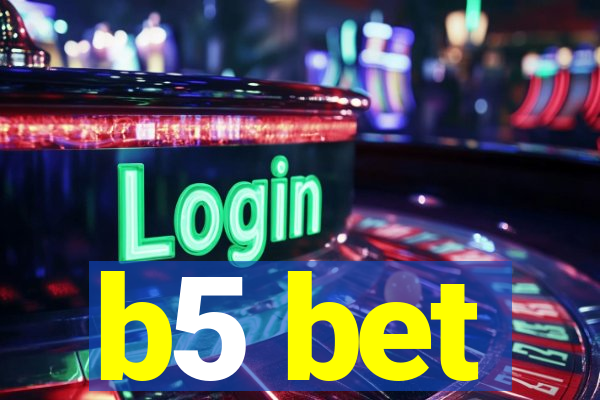 b5 bet